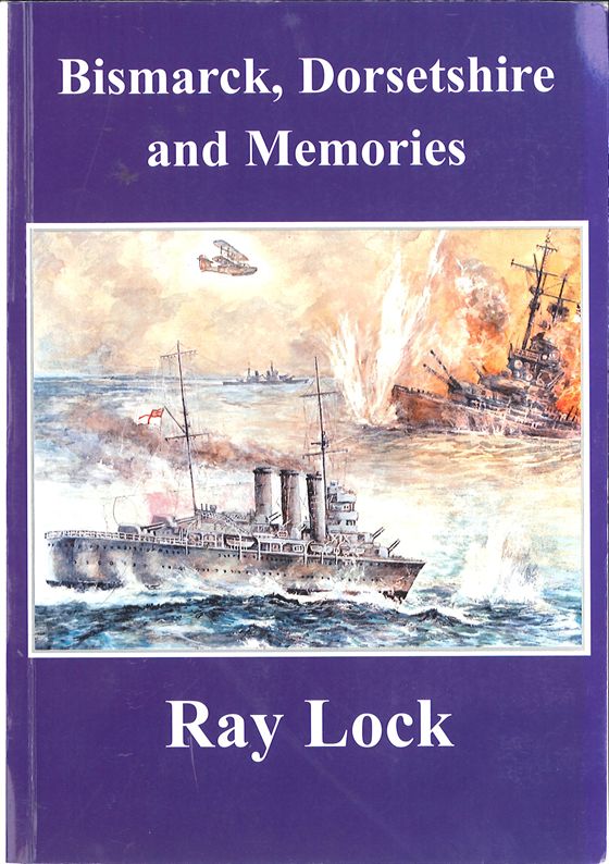 Bismarck Dorsetshire and Memories Author Ray Lock Copyright 2004 Ray - photo 1