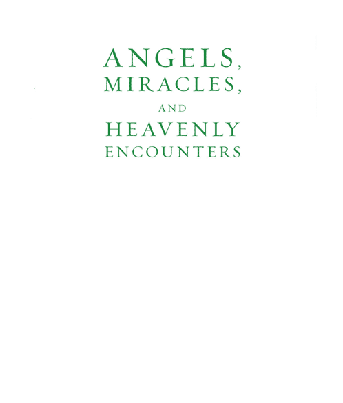 Angels Miracles and Heavenly Encounters Real-Life Stories of Supernatural Events - image 2