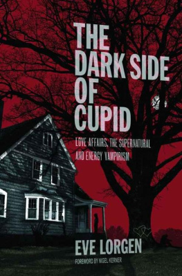 Eve Lorgen - The Dark Side of Cupid: Love Affairs, the Supernatural, and Energy Vampirism