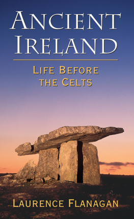 Laurence Flanagan Ancient Ireland: Life Before the Celts