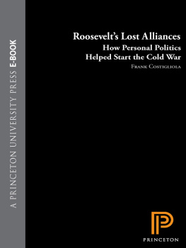 Frank Costigliola - Roosevelt’s Lost Alliances: How Personal Politics Helped Start the Cold War
