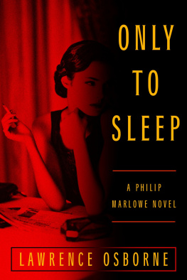 Lawrence Osborne - Only to Sleep: A Philip Marlowe Novel