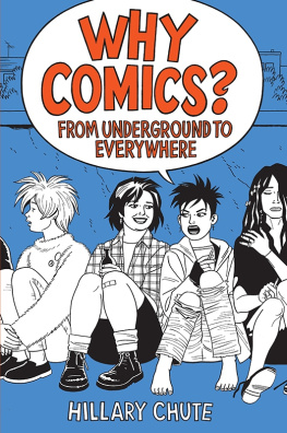 Hillary L. Chute Why Comics?: From Underground to Everywhere