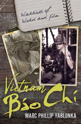 Marc Phillip Yablonka Vietnam Bao Chi: Warriors of Word and Film