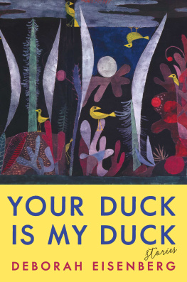 Deborah Eisenberg Your Duck Is My Duck: Stories