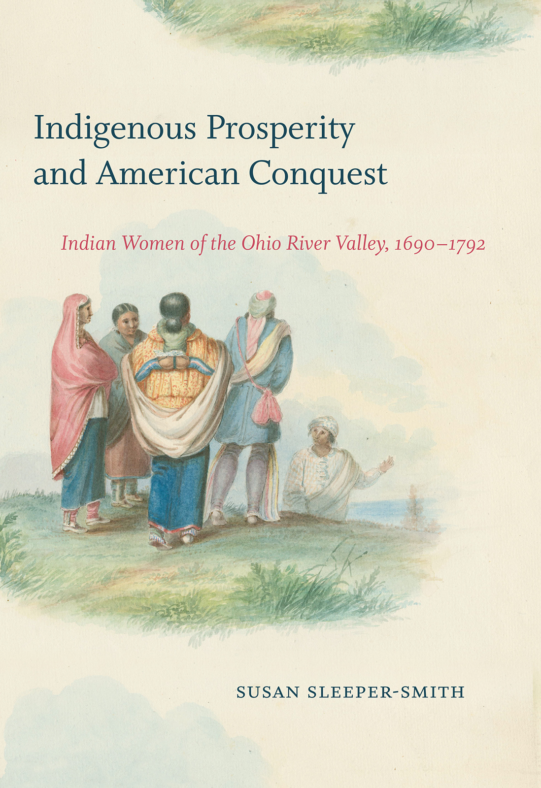 Contents INDIGENOUS PROSPERITY AND AMERICAN CONQUEST The Omohundro Institute - photo 1