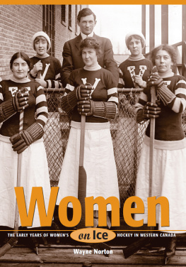Wayne Norton - Women on Ice: The Early Years of Women’s Hockey in Western Canada