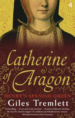 Giles Tremlett - Catherine of Aragon: Henry’s Spanish Queen