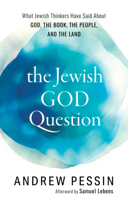 Andrew Pessin The Jewish God Question: What Jewish Thinkers Have Said about God, the Book, the People, and the Land