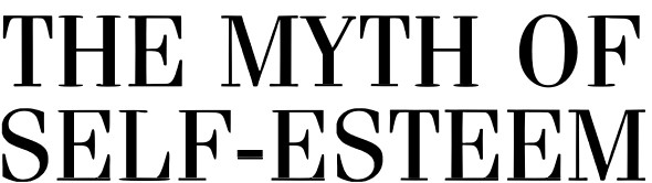 The Myth of Self-Esteem How Rational Emotive Behavior Therapy Can Change Your Life Forever - image 3