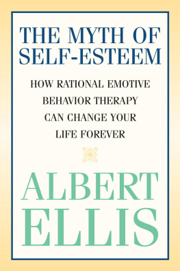 Albert Ellis - The Myth of Self-Esteem: How Rational Emotive Behavior Therapy Can Change Your Life Forever