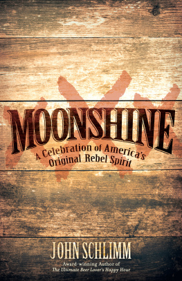 John Schlimm Moonshine: A Celebration of America’s Original Rebel Spirit