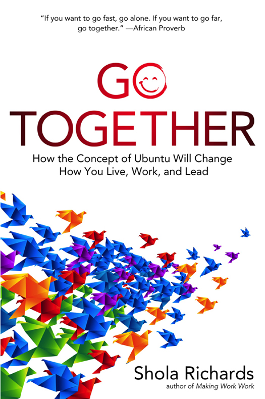 G TOGETHER How the Concept of Ubuntu Will Change How You Live Work and Lead - photo 1