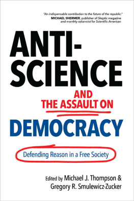 Michael J Thompson - Anti-Science and the Assault on Democracy: Defending Reason in a Free Society