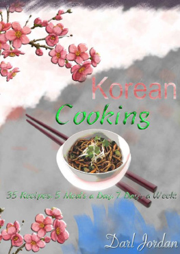 Darl Jordan Korean Cooking 35 Recipes, 5 Meals a Day, 7 Days a Week!