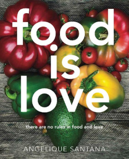 Angelique Santana Food Is Love: there are no rules in food and love