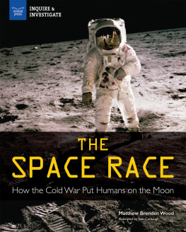 Matthew Brenden Wood - The Space Race: How the Cold War Put Humans on the Moon