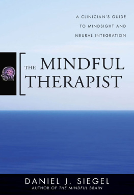 Daniel J. Siegel - The Mindful Therapist: A Clinician’s Guide to Mindsight and Neural Integration