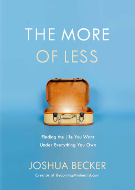 Joshua Becker The More of Less: Finding the Life You Want Under Everything You Own