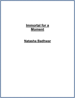 Natasha Badhwar - Immortal for a Moment