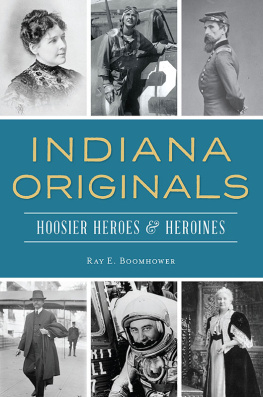 Ray E. Boomhower Indiana Originals: Hoosier Heroes Heroines