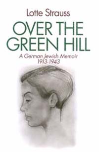title Over the Green Hill A German Jewish Memoir 1913-1943 author - photo 1