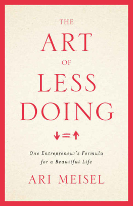 Ari Meisel - The Art of Less Doing: One Entrepreneur’s Formula for a Beautiful Life