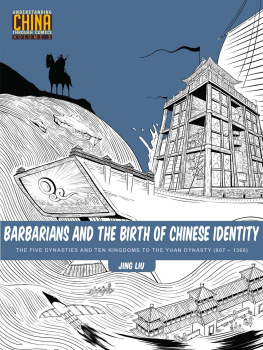 Jing Liu - Barbarians and the Birth of Chinese Identity: The Five Dynasties and Ten Kingdoms to the Yuan Dynasty (907-1368) (Understanding China Through Comics)