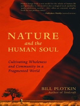 Bill Plotkin - Nature and the Human Soul: Cultivating Wholeness and Community in a Fragmented World