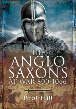 Paul Hill - The Anglo-Saxons at War, 800-1066