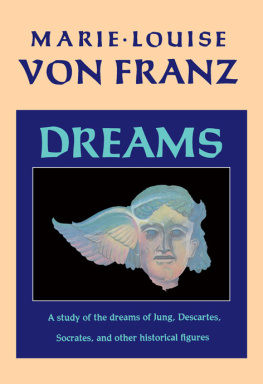 Marie-Louise von Franz - Dreams: A Study of the Dreams of Jung, Descartes, Socrates, and Other Historical Figures