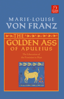 Marie-Louise von Franz - The Golden Ass of Apuleius: The Liberation of the Feminine in Man