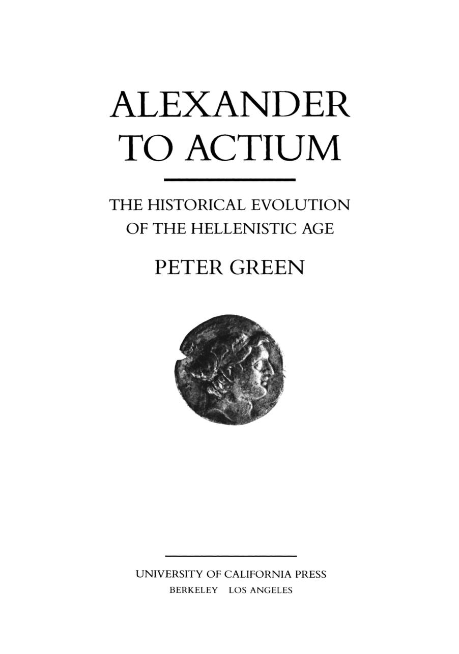 ALEXANDER TO ACTIUM THE HISTORICAL EVOLUTION OF THE HELLENISTIC AGE - photo 1