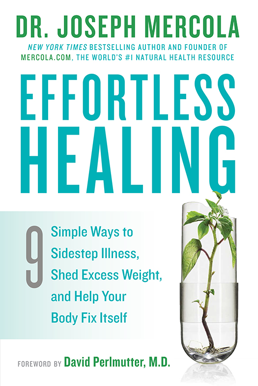EFFORTLESS HEALING Simple Ways to Sidestep Illness Shed Excess Weight and - photo 1