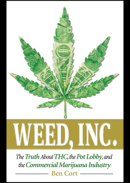 Ben Cort - Weed, Inc.: The Truth about the Pot Lobby, Thc, and the Commercial Marijuana Industry