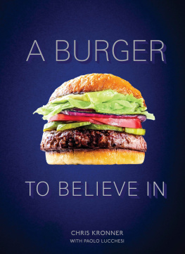 Chris Kronner - A Burger to Believe In: Recipes and Fundamentals