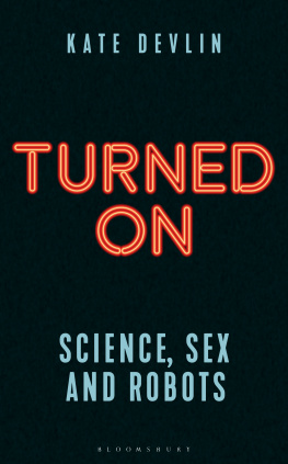 Kate Devlin - Turned On: Science, Sex and Robots