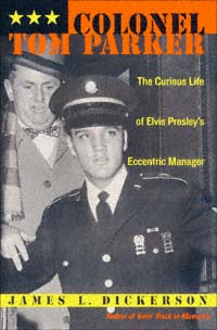 title Colonel Tom Parker The Curious Life of Elvis Presleys Eccentric - photo 1