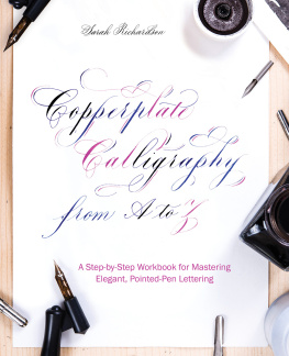 Sarah Richardson - Copperplate Calligraphy From a to Z: A Step-By-Step Workbook for Mastering Elegant, Pointed-Pen Lettering