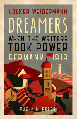 Volker Weidermann - Dreamers: When the Writers Took Power, Germany 1918