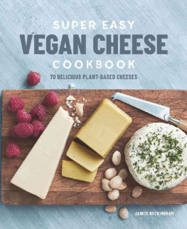 Janice Buckingham - Super Easy Vegan Cheese Cookbook: 70 Delicious Plant-Based Cheeses