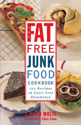 J. Kewin Wolfe - The Fat-free Junk Food Cookbook 100 Recipes of Guilt-Free Decadence