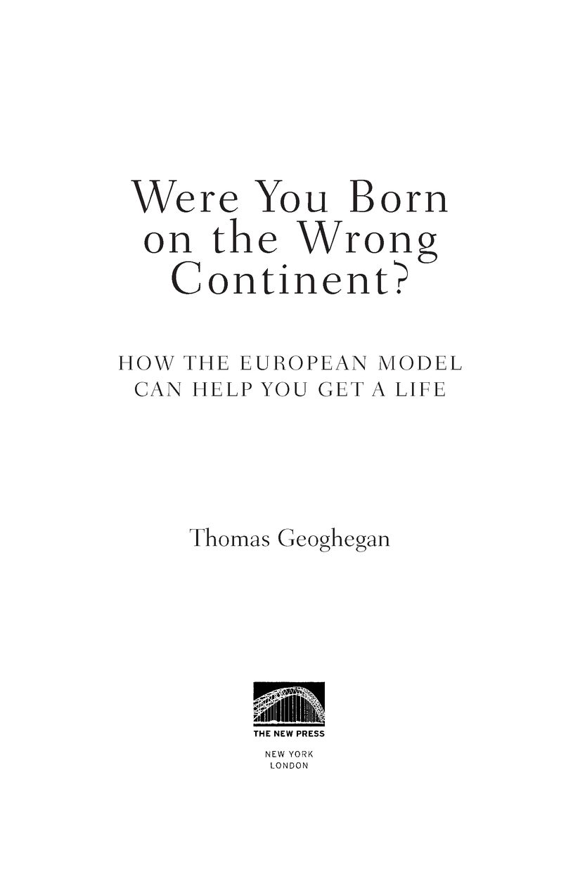 Table of Contents Additional Praise for Thomas Geoghegans Were You Born on - photo 2