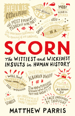 Matthew Parris Scorn: The Wittiest and Wickedest Insults in Human History