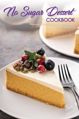 Martha Stephenson - No Sugar Dessert Cookbook Featuring 30 Desserts Made Without Sugar