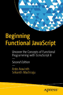 Srikanth Machiraju - Beginning Functional JavaScript: Uncover the Concepts of Functional Programming with EcmaScript 8