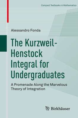 Alessandro Fonda - The Kurzweil-Henstock Integral for Undergraduates: A Promenade Along the Marvelous Theory of Integration