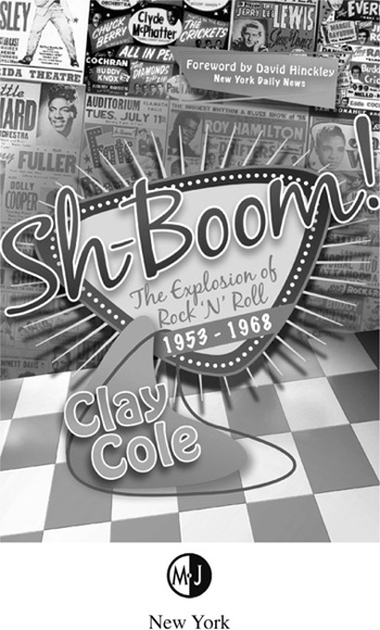 SH-BOOM The Explosion of Rock N Roll 1953-1968 Copyright 2009 Clay Cole - photo 3