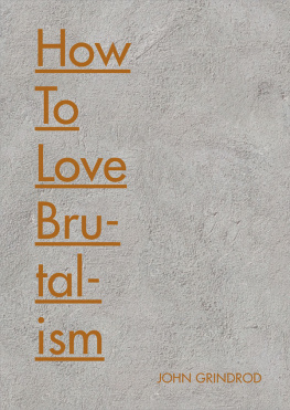 John Grindrod - How to Love Brutalism