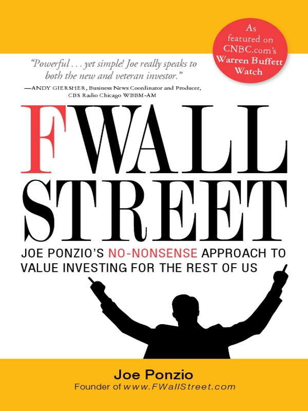 FWALL STREET JOE PONZIOS NO-NONSENSE APPROACH TO VALUE INVESTING FOR THE REST - photo 1